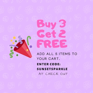 May include: Pink graphic with a party horn and the text "Buy 3 Get 2 FREE".  Add all 5 items to your cart. Enter code: SUNSETSPARKLE at checkout.