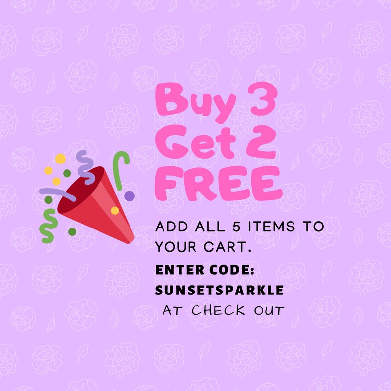 May include: Pink graphic with a party horn and the text "Buy 3 Get 2 FREE".  Add all 5 items to your cart. Enter code: SUNSETSPARKLE at checkout.