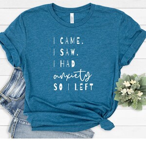 I Came I Saw I Had Anxiety So I Left Shirt ,Anxiety Shirt,  So I left Shirt, Introverted T-Shirt, Introvert Gift, So I left Shirt
