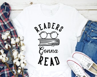 Readers Gonna Read Shirt | Reading Shirt | Reader Shirt | English Teacher Shirt | Book Shirt | Readers T-shirt | Book Lover Shirt