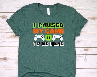 Gamer Gift I Paused My Game to Be Here Shirt Funny Christmas - Etsy