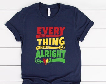 Bob Marley Shirt - Famous Lyrics Tshirt - Jamaican Jamaica Vacation - Song Shirt - Reggae Music - Concert Shirt - Caribbean Cruise | Alright