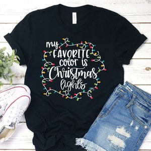 My favorite Color is Christmas Lights | Christmas T-Shirt | Christmas Tshirt | Christmas Lights Shirt | Winter Time Shirt | Christmas Shirt