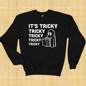 It&#39;s Tricky Ghost Sweatshirt - Halloween Trick or Treat