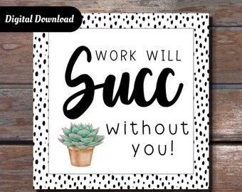 Work Will Succ Without You Printable Tag