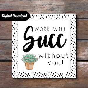Work Will Succ Without You Printable Tag Etsy