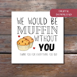 Etiqueta de agradecimiento imprimible para muffins: "Seríamos muffins sin ti" / agradecimiento a los maestros / agradecimiento al personal