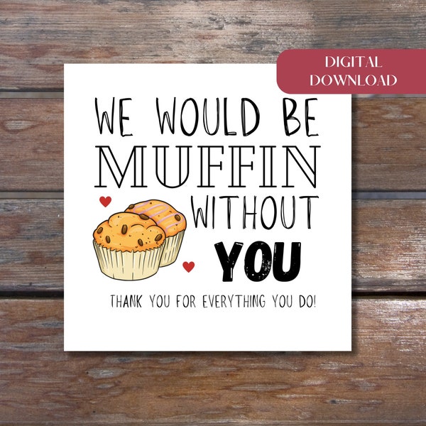 Printable Muffin Thank You Tag - "We would be muffin without you" | teacher appreciation | Staff Appreciation