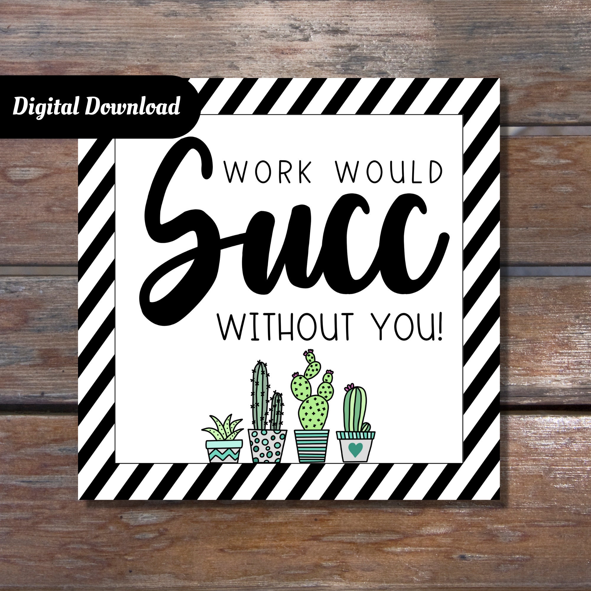 Work Would Succ Without You Printable Tag Etsy