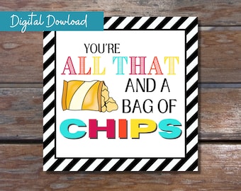 You're all that and a bag of chips printable tags | Teacher appreciation | Birthday Party Favors |Gift tag