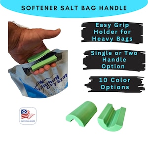 May include: A light green plastic softener salt bag handle designed for heavy bags. The text reads: SOFTENER SALT BAG HANDLE, Easy Grip Holder for Heavy Bags, Single or Two Handle Option, 10 Color Options, and AMERICAN MADE with a US flag icon.