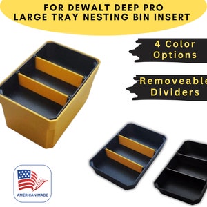 May include: Yellow plastic storage bin insert with black dividers. The insert is designed for use with DeWalt Deep Pro Large Tray Nesting Bins. The text "4 Color Options" and "Removable Dividers" is visible in the image. The text "American Made" is also visible in the image.