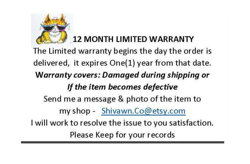 May include: A white card with text detailing a 12-month limited warranty. The warranty covers damage during shipping or defects. Includes a cartoon cat wearing sunglasses and the shop's Etsy address.