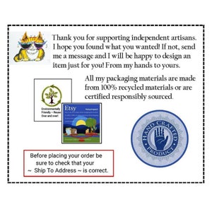 May include: A graphic with text that says "Thank you for supporting independent artisans. I hope you found what you wanted! If not, send me a message and I will be happy to design an item just for you! From my hands to yours."  The graphic also includes a cartoon cat wearing sunglasses, a green tree with the text "Environmentally Friendly - Reuse Over and over!" and the word "Etsy", a blue and white logo with the text "Hand Crafted Product", and a book with the text "Etsy Impact".