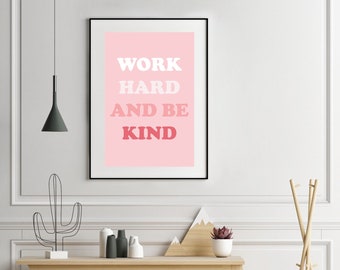Work Hard & Be Kind Quote Print, Work Hard and Be Kind Typography, Pink Quote Print, Work Hard and Be Kind Wall Art, Kindness Wall Art Print