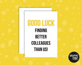 Biglietto D’auguri Divertente – “Good Luck Finding Better Colleagues Than Us” – Formato 14,5×14,5 Cm Con Busta