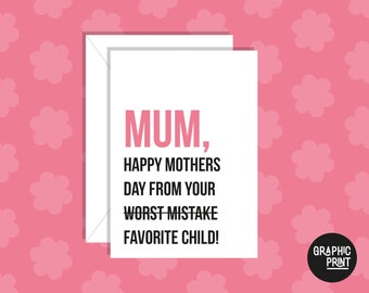 Happy Mothers Day from Your Worst Mistake/ Favorite Child Child Greeting Card, Funny Card, Mothers Day Card, Mum Card, Favorite Child Card