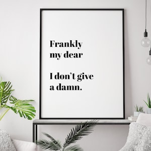 Frankly My Dear I Don't Give A Damn Quote Print, Typography Print, Don't Give A Damn Typography Print, Typography Quote Wall Art, Home Decor