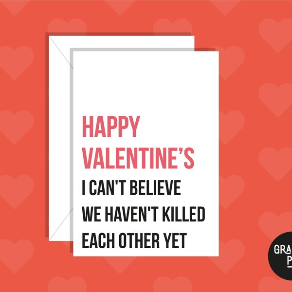 Can't Believe We Haven't Killed Each Other Valentines Card, Happy Valentines Card, Humorous Card for Boyfriend/Girlfriend, Anniversary Card