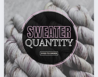 3 Skein Minimum - Sweater's Quantity of Yarn | DYED TO ORDER - Pre-Order
