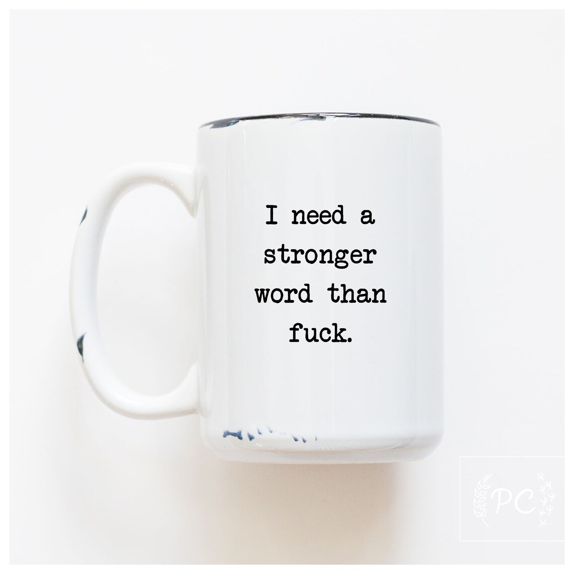 I Need A Stronger Word Than Fuck MUG Etsy