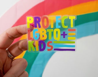 Sticker | Protect LGBTQ+ Kids | 3" Clear Vinyl Sticker