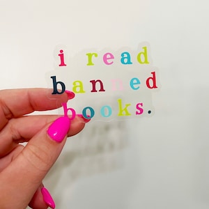 Sticker | I Read Banned Books | 3&quot; Clear Vinyl Sticker