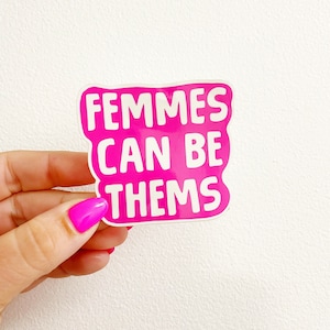 Sticker | Femmes Can Be Thems | 3&quot; Vinyl Sticker