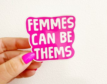Sticker | Femmes Can Be Thems | 3" Vinyl Sticker
