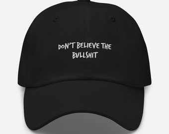 Geloof niet de Bullshit geborduurde Dad Cap Hat - Zwart, Marine of Camo met wit borduurwerk Op maat gemaakt