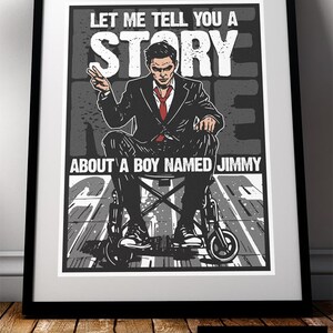 May include: Black framed art print with a monochrome illustration of a man in a suit and tie seated in a wheelchair. The text reads "LET ME TELL YOU A STORY ABOUT A BOY NAMED JIMMY".