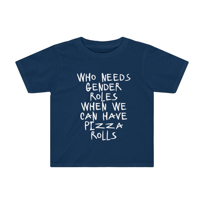 Who Needs Gender Roles When We Can Have Pizza Rolls Toddler Kids Tee Cyber Week Black Friday Cyber Monday Sale!