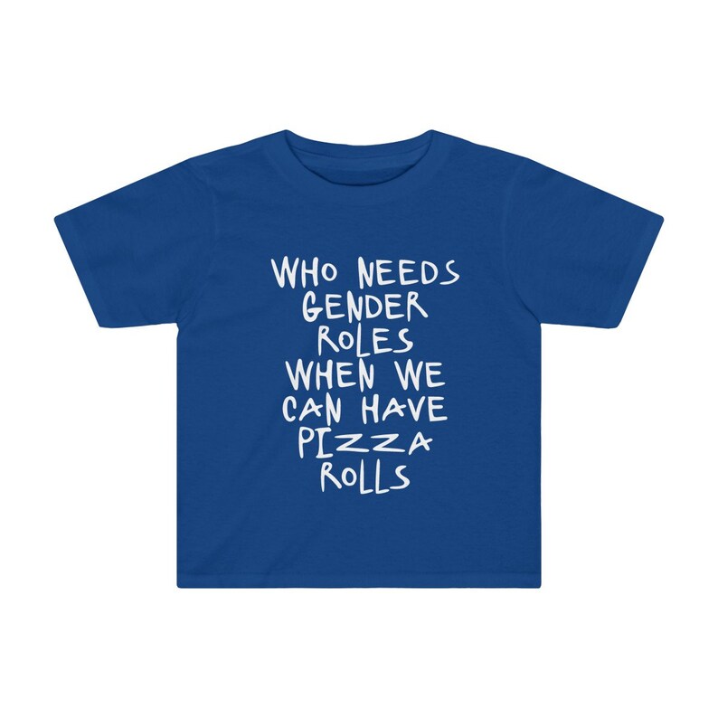 Who Needs Gender Roles When We Can Have Pizza Rolls Toddler Kids Tee Cyber Week Black Friday Cyber Monday Sale!