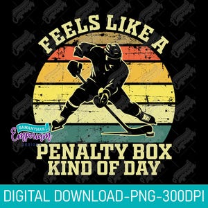 Feels like a Penalty box kind of day PNG, Sublimation Design, hockey saying, Saying, t-shirt, humor, sports, hockey mom, penalty box, funny