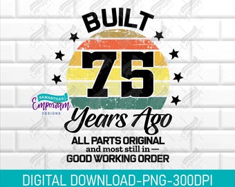 May include: A digital download graphic design featuring a vintage-style illustration of a red, yellow, and green striped circle with the text "BUILT 75 Years Ago" and the text "ALL PARTS ORIGINAL and most still in - GOOD WORKING ORDER".