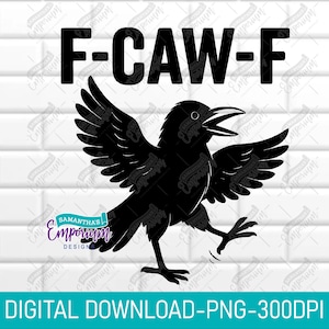 F-caw-F PNG, Sublimation Design, sarcastic, t-shirt, PNG, humor, crow, raven, adult funny, HTV, f caw f, bird, bird funny
