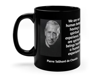 Teilhard de Chardin Experience Quote Coffee Mug - Black Ceramic 11 Oz, Human Experience