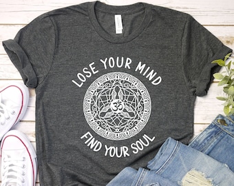 Lose Your Mind Find Your Soul T-Shirt / Unisex Yoga Meditation Shirt for Men Women, Spiritual Tee