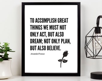 Positive Affirmations, Anatole France, Positivity, Daily Affirmations, LOA Wall Art, To Accomplish Great Things Printable Wall Art