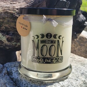 The Moon Made Me Do It 12 oz Soy Candle.Moon decor.Quotes. Celestial gift.Moon candle.Witch