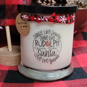 Christmas Sayings 12 oz Soy Candle.Dance Like Frosty, Shine Like Rudolph,Give Like Santa,Love Like Jesus. Christmas Candle.Christmas Gift
