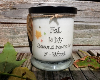 Fall Is My Second Favorite F-Word Soy 12 oz candle.Fall candle.Fall decor.Candles with sayings.Halloween decor.Fall sayings.fall quotes.
