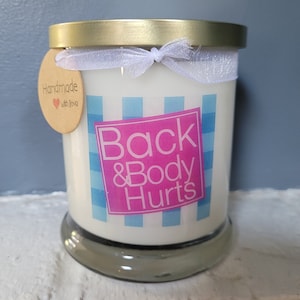 Back & Body Hurts 12 Oz Soy Candle.Funny gift. Funny candle. Gag gift. White Elephant.Christmas gift.Funny sayings.