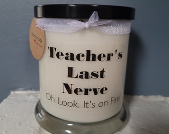 L'ultimo nervo dell'insegnante. Oh, guarda, è in fiamme Candela di soia da 12 oz. Regalo per insegnanti. Candela per insegnanti. Regalo di Natale per insegnanti.