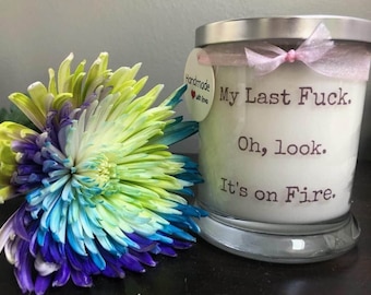 My Last Fuck,Soy 12 oz Hand Poured Candle.Candle gifts.Candles with sayings.Swear candle. Available in multiple scents.