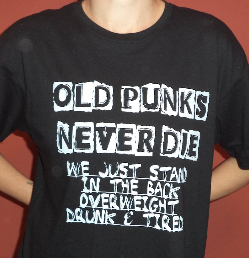 Old punks never die,Punk shirt,Punk rock,Punk clothing,Punk bands,Diy shirt,Anti racism shirt ,Animal shirt,Political shirt,Anarchy shirt image 2