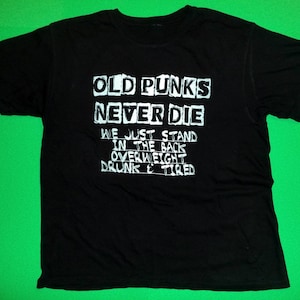 Old punks never die,Punk shirt,Punk rock,Punk clothing,Punk bands,Diy shirt,Anti racism shirt ,Animal shirt,Political shirt,Anarchy shirt
