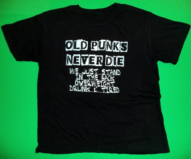 Old punks never die,Punk shirt,Punk rock,Punk clothing,Punk bands,Diy shirt,Anti racism shirt ,Animal shirt,Political shirt,Anarchy shirt image 1