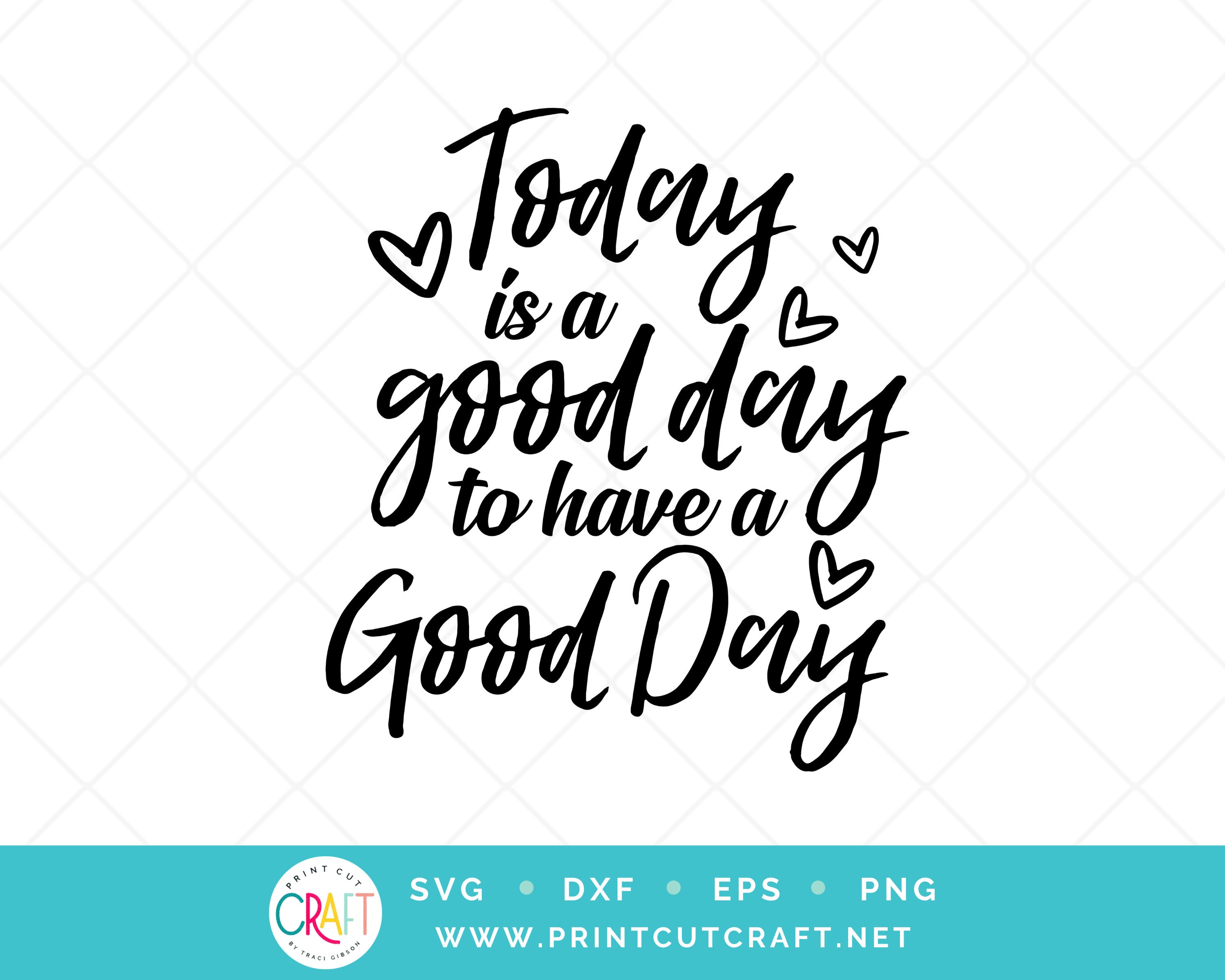 Today is A Good Day to Have A Good Day SVG PNG Cut File Clip Art Set