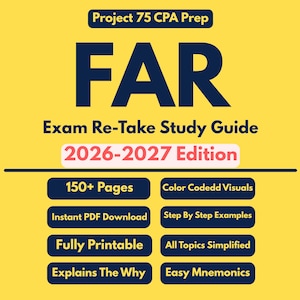 May include: A yellow study guide cover titled Project 75 CPA Prep FAR Exam Re-Take Study Guide 2026-2027 Edition. Features include 150+ Pages, Color Codedd Visuals, Instant PDF Download, Step By Step Examples, Fully Printable, All Topics Simplified, Explains The Why, and Easy Mnemonics.